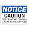 Signmission OSHA Notice Sign, 7" Height, Rigid Plastic, NOTICE Caution Crane Next To This Crane Sign, Landscape OS-NS-P-710-L-15311 - alternate 1